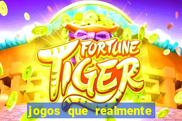jogos que realmente da dinheiro